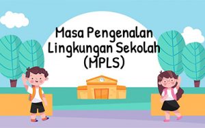 Read more about the article Pentingnya MPLS di Awal Tahun Pelajaran Baru